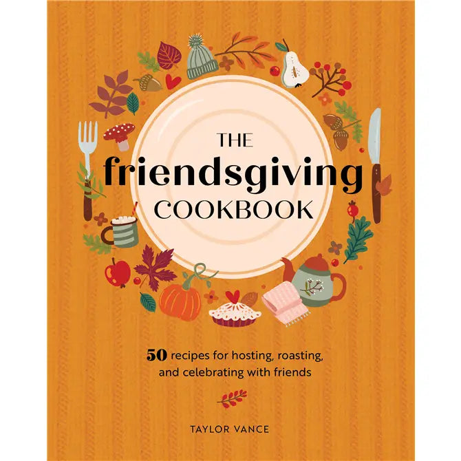 The Friendsgiving Cookbook